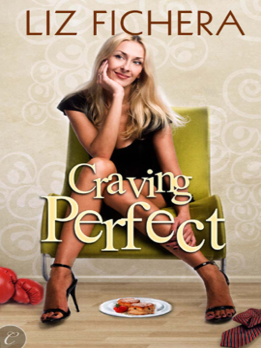 Title details for Craving Perfect by Liz Fichera - Available